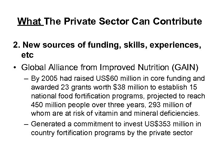 What The Private Sector Can Contribute 2. New sources of funding, skills, experiences, etc