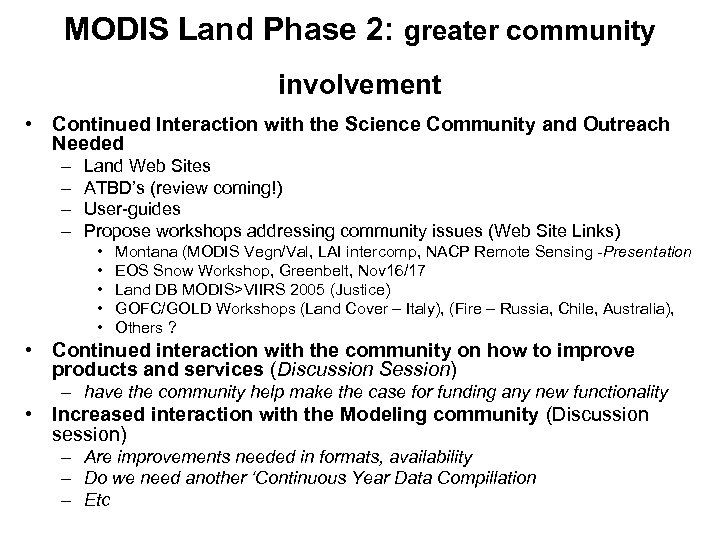 MODIS Land Phase 2: greater community involvement • Continued Interaction with the Science Community