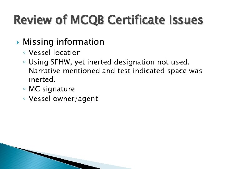 Review of MCQB Certificate Issues Missing information ◦ Vessel location ◦ Using SFHW, yet