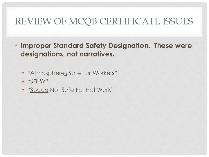 REVIEW OF MCQB CERTIFICATE ISSUES • Improper Standard Safety Designation. These were designations, not