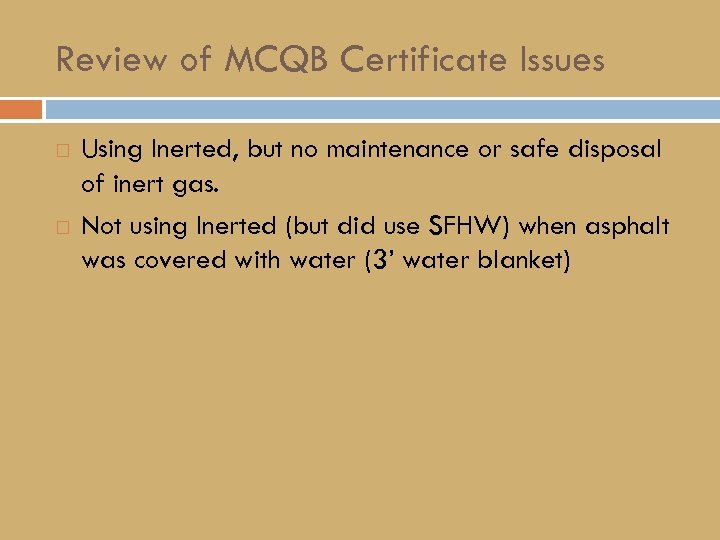 Review of MCQB Certificate Issues Using Inerted, but no maintenance or safe disposal of