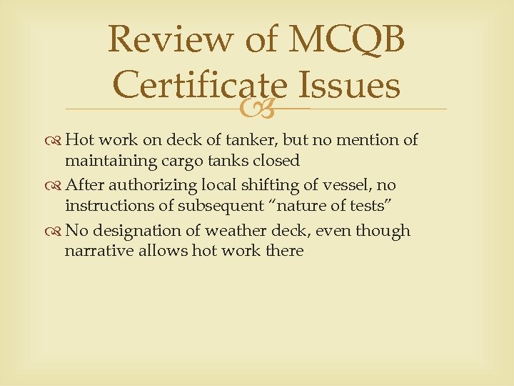 Review of MCQB Certificate Issues Hot work on deck of tanker, but no mention