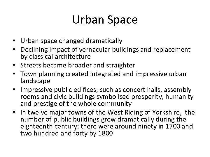 Urban Space • Urban space changed dramatically • Declining impact of vernacular buildings and