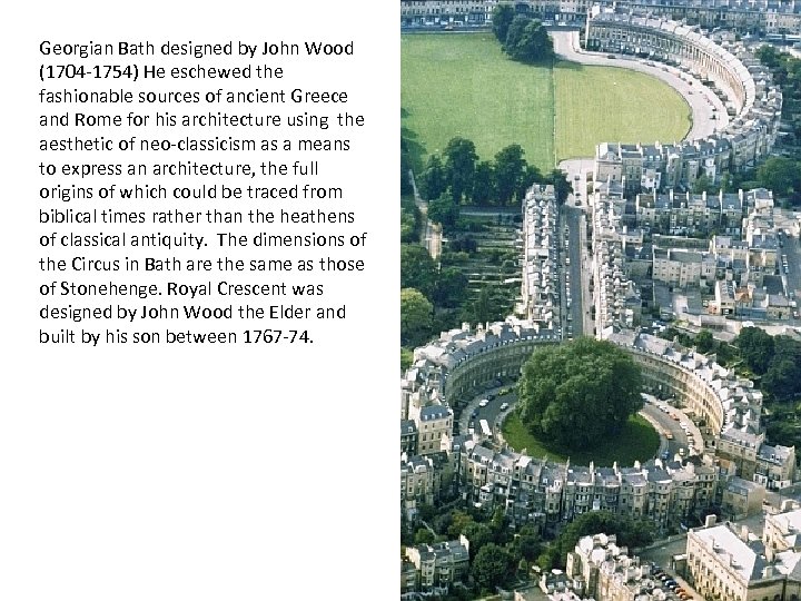 Georgian Bath designed by John Wood (1704 -1754) He eschewed the fashionable sources of