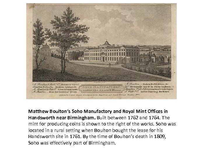 Matthew Boulton’s Soho Manufactory and Royal Mint Offices in Handsworth near Birmingham. Built between