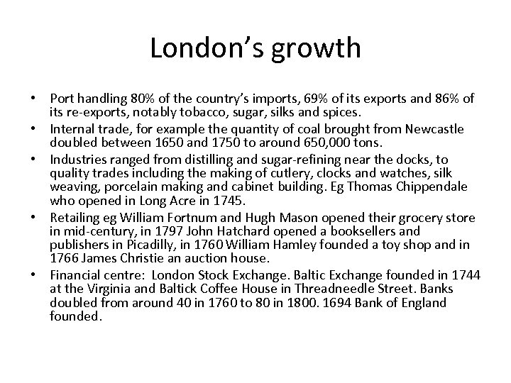 London’s growth • Port handling 80% of the country’s imports, 69% of its exports