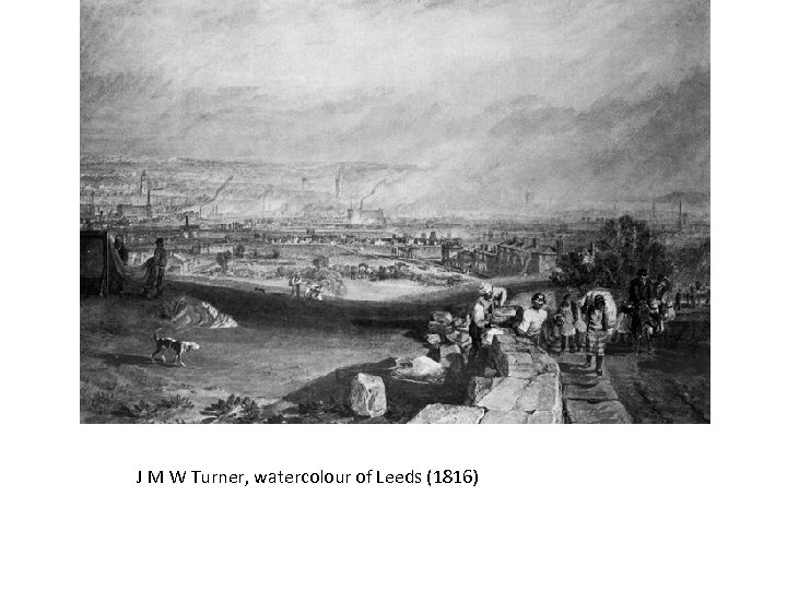 J M W Turner, watercolour of Leeds (1816) 