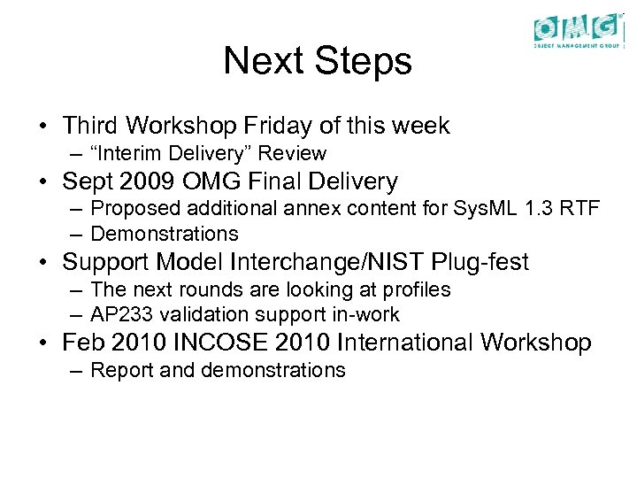 Next Steps • Third Workshop Friday of this week – “Interim Delivery” Review •