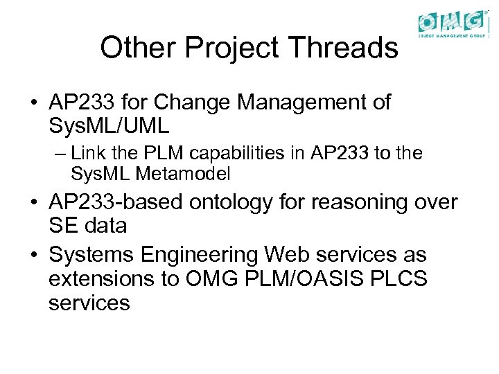 Other Project Threads • AP 233 for Change Management of Sys. ML/UML – Link