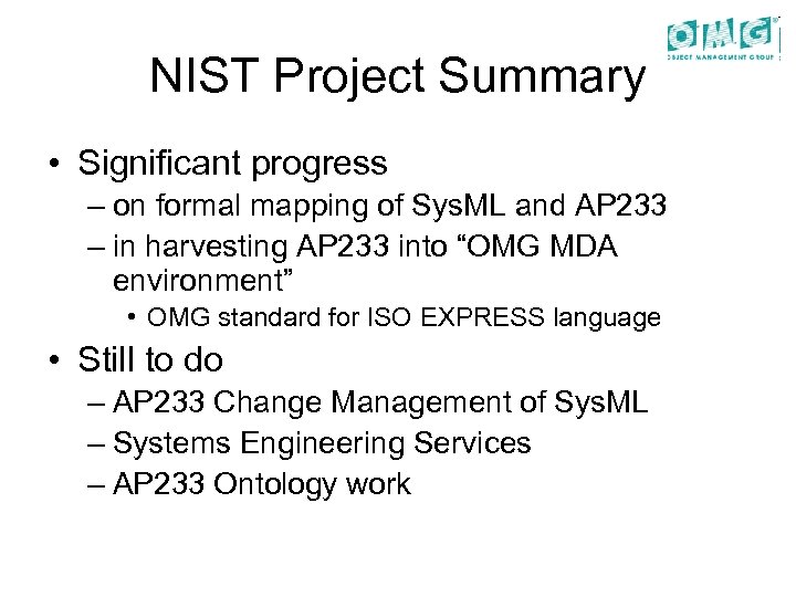NIST Project Summary • Significant progress – on formal mapping of Sys. ML and