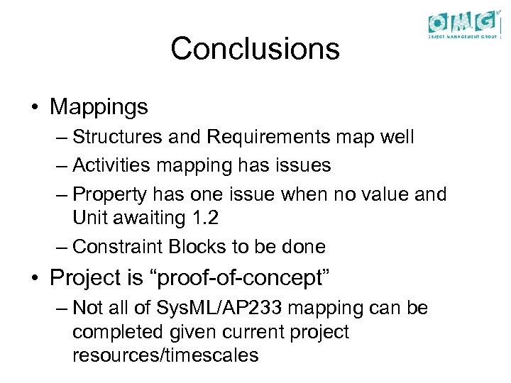Conclusions • Mappings – Structures and Requirements map well – Activities mapping has issues