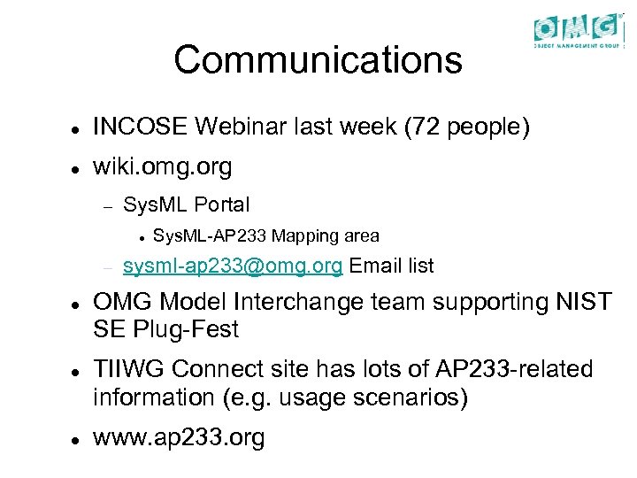 Communications INCOSE Webinar last week (72 people) wiki. omg. org Sys. ML Portal Sys.