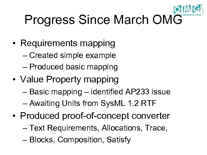 Progress Since March OMG • Requirements mapping – Created simple example – Produced basic