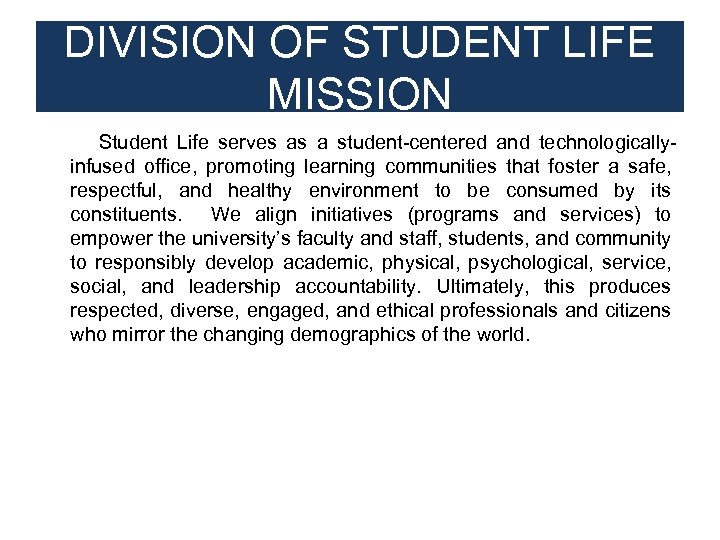 DIVISION OF STUDENT LIFE MISSION Student Life serves as a student-centered and technologicallyinfused office,