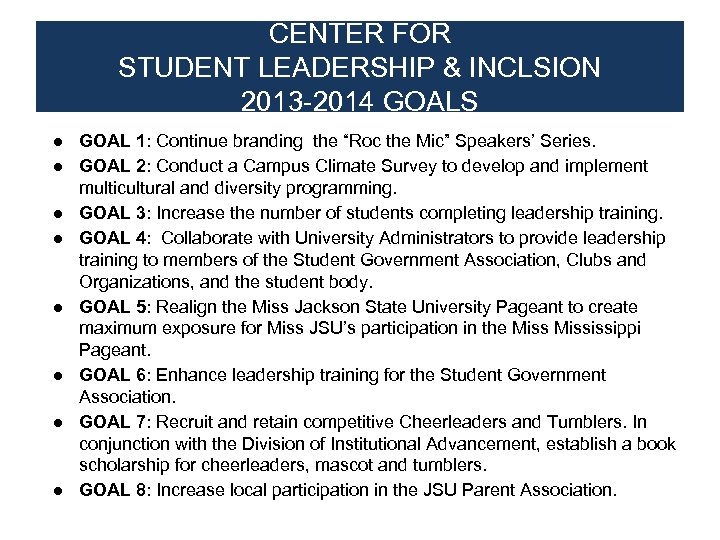 CENTER FOR STUDENT LEADERSHIP & INCLSION 2013 -2014 GOALS ● GOAL 1: Continue branding