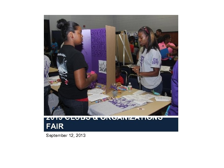 2013 CLUBS & ORGANIZATIONS FAIR September 12, 2013 