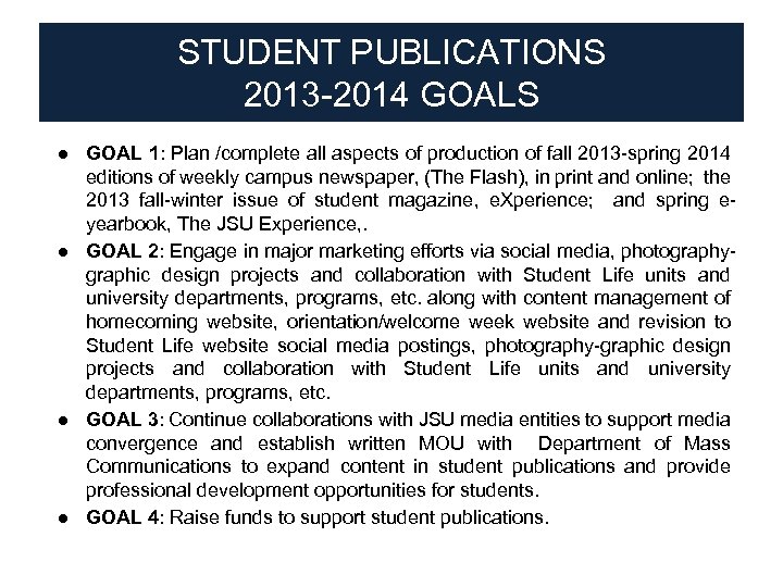 STUDENT PUBLICATIONS 2013 -2014 GOALS ● GOAL 1: Plan /complete all aspects of production