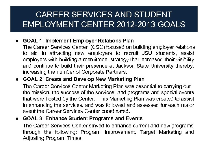 CAREER SERVICES AND STUDENT EMPLOYMENT CENTER 2012 -2013 GOALS ● GOAL 1: Implement Employer