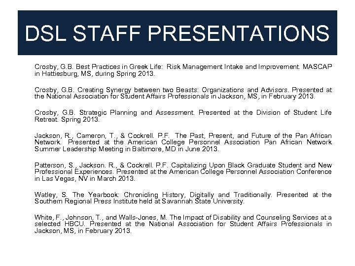 DSL STAFF PRESENTATIONS • Crosby, G. B. Best Practices in Greek Life: Risk Management
