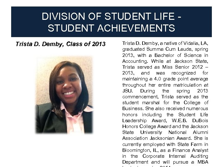 DIVISION OF STUDENT LIFE STUDENT ACHIEVEMENTS Trista D. Demby, Class of 2013 ● Trista