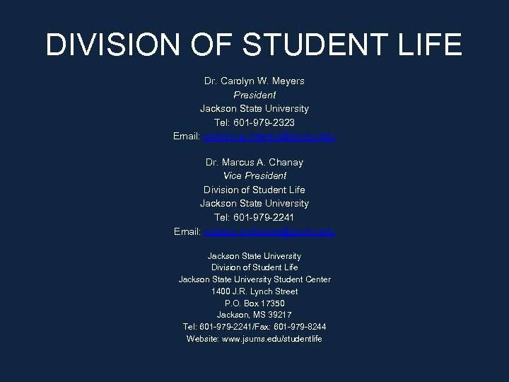DIVISION OF STUDENT LIFE Dr. Carolyn W. Meyers President Jackson State University Tel: 601