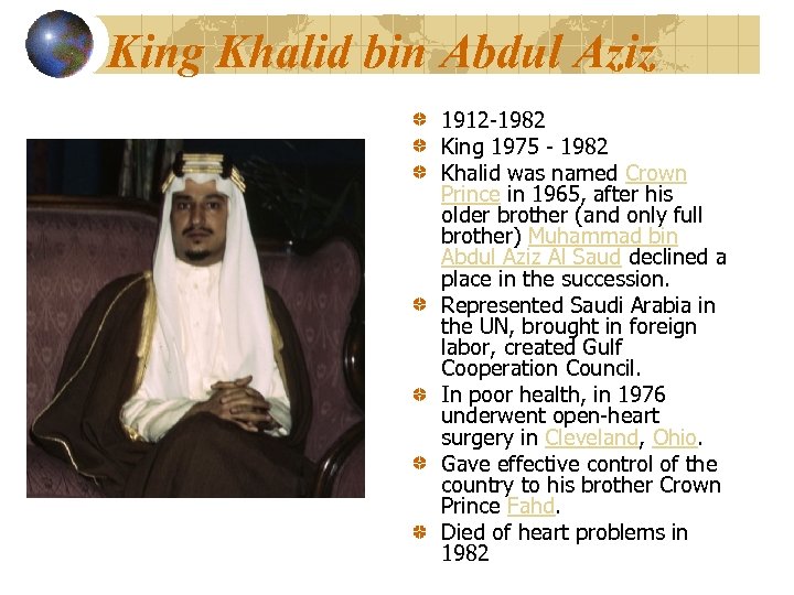 King Khalid bin Abdul Aziz 1912 -1982 King 1975 - 1982 Khalid was named