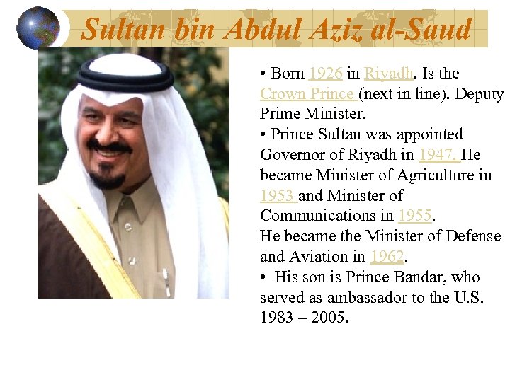 Sultan bin Abdul Aziz al-Saud • Born 1926 in Riyadh. Is the Crown Prince
