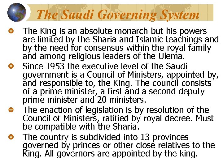 The Saudi Governing System The King is an absolute monarch but his powers are