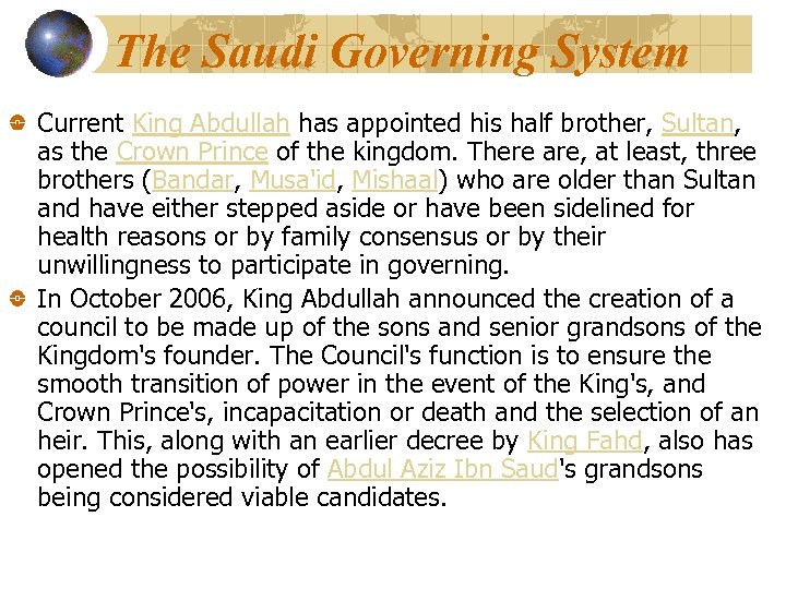 The Saudi Governing System Current King Abdullah has appointed his half brother, Sultan, as