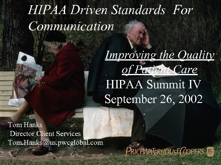 HIPAA Driven Standards For Communication Improving the Quality of Patient Care HIPAA Summit IV