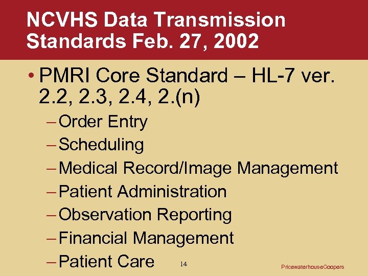 NCVHS Data Transmission Standards Feb. 27, 2002 • PMRI Core Standard – HL-7 ver.