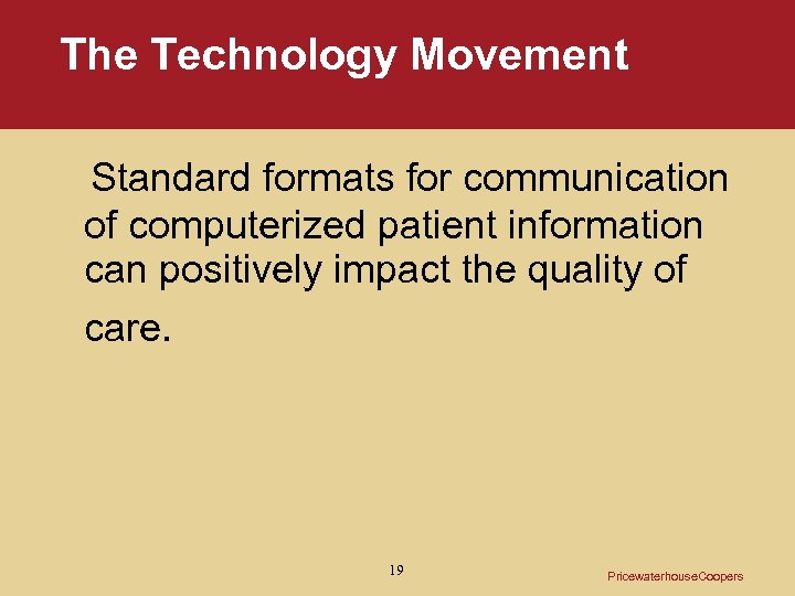 The Technology Movement Standard formats for communication of computerized patient information can positively impact