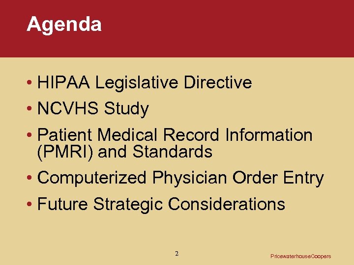 Agenda • HIPAA Legislative Directive • NCVHS Study • Patient Medical Record Information (PMRI)