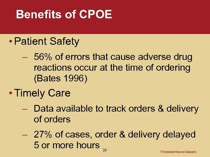 Benefits of CPOE • Patient Safety – 56% of errors that cause adverse drug