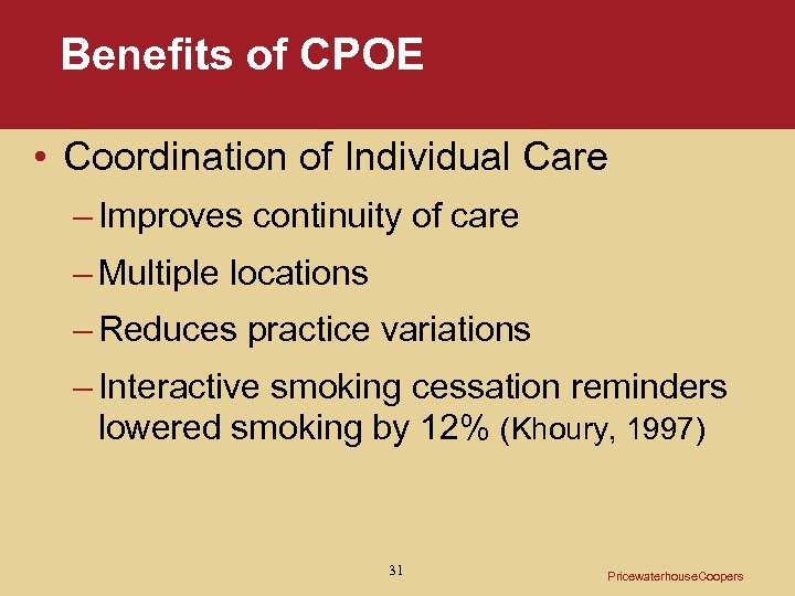 Benefits of CPOE • Coordination of Individual Care – Improves continuity of care –