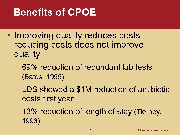 Benefits of CPOE • Improving quality reduces costs – reducing costs does not improve