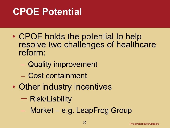 CPOE Potential • CPOE holds the potential to help resolve two challenges of healthcare