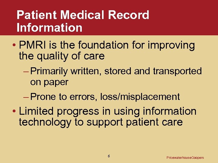 Patient Medical Record Information • PMRI is the foundation for improving the quality of