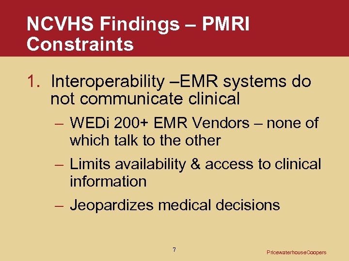 NCVHS Findings – PMRI Constraints 1. Interoperability –EMR systems do not communicate clinical –