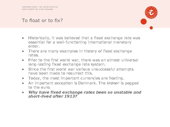 To float or to fix? • • Historically, it was believed that a fixed