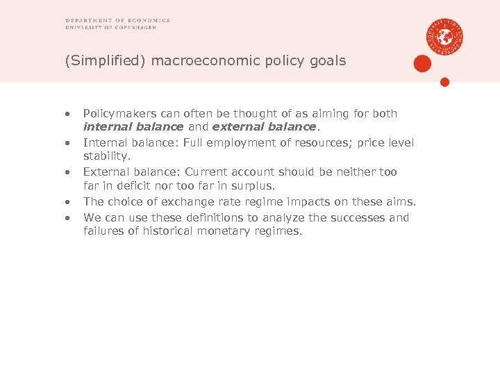 (Simplified) macroeconomic policy goals • • • Policymakers can often be thought of as