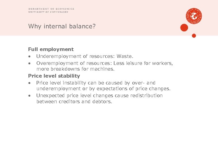 Why internal balance? Full employment • Underemployment of resources: Waste. • Overemployment of resources:
