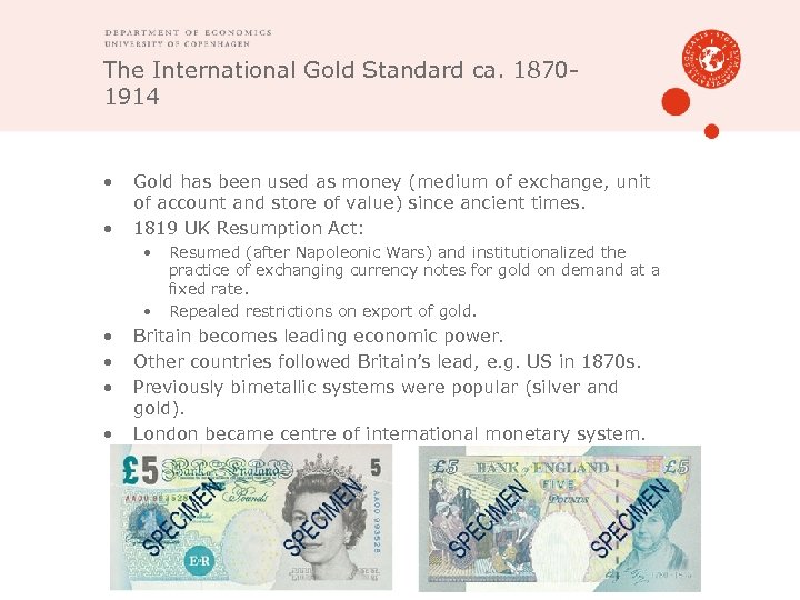 The International Gold Standard ca. 18701914 • • Gold has been used as money