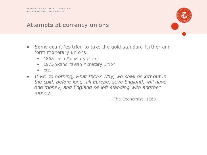 Attempts at currency unions • Some countries tried to take the gold standard further