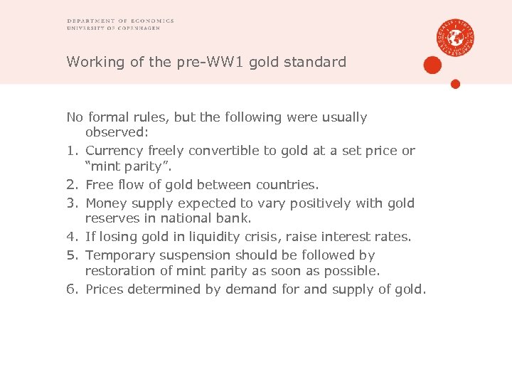 Working of the pre-WW 1 gold standard No formal rules, but the following were