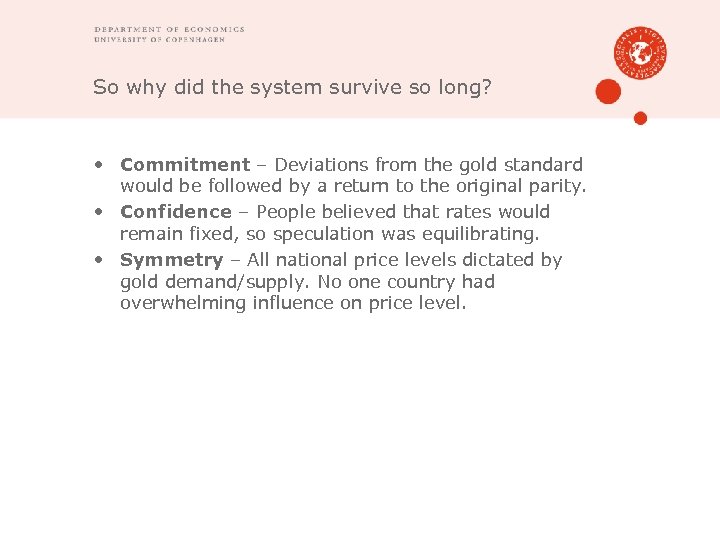 So why did the system survive so long? • Commitment – Deviations from the