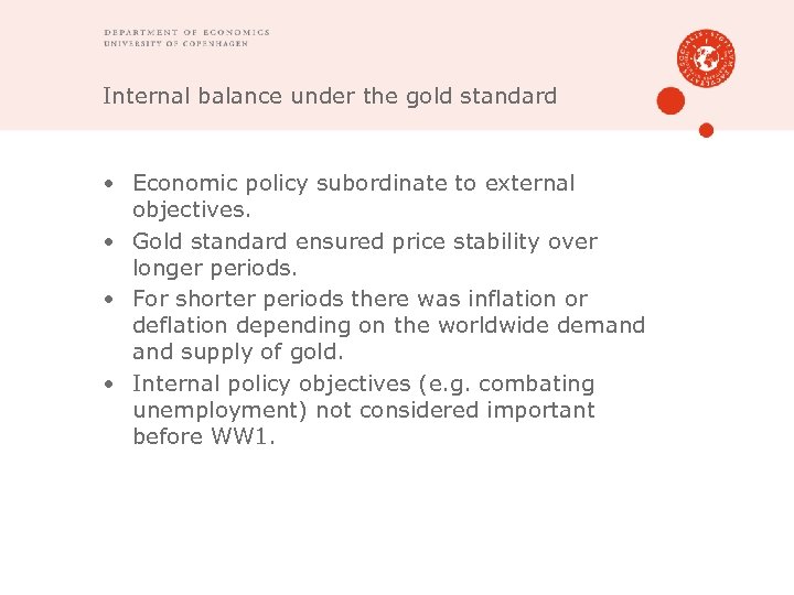 Internal balance under the gold standard • Economic policy subordinate to external objectives. •