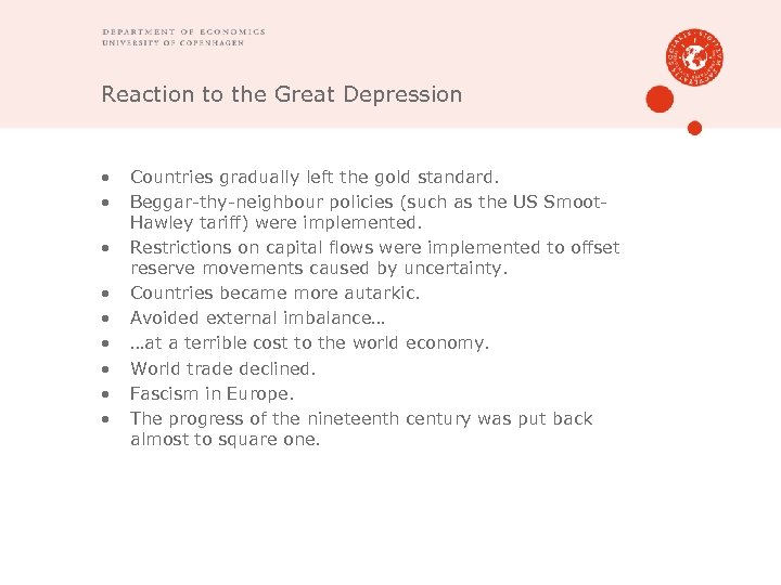 Reaction to the Great Depression • • • Countries gradually left the gold standard.