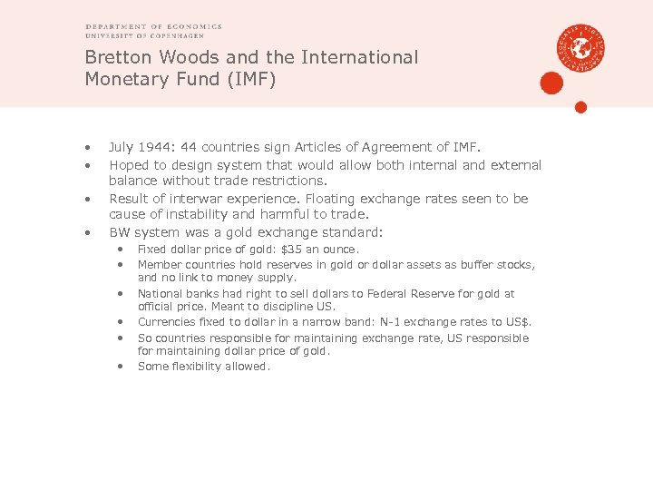 Bretton Woods and the International Monetary Fund (IMF) • • July 1944: 44 countries