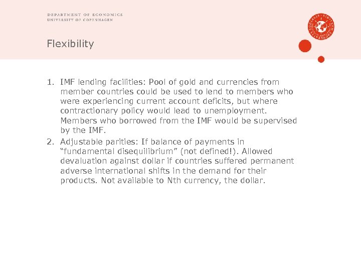 Flexibility 1. IMF lending facilities: Pool of gold and currencies from member countries could